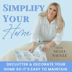 Logo of the podcast Simplify Your Home: Declutter, Organize, Decorate, Interior Design, Routines Podcast Simplify Your Home: Declutter, Organize, Decorate, Interior Design, Routines