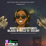 Logo of the podcast Simply Magnificent: Black & Bold w/ Court Podcast Simply Magnificent: Black & Bold w/ Court