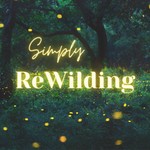 Simply Rewilding Podcast Simply Rewilding