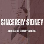 Logo of the podcast Sincerely Sidney | (the funniest) comedy narrative podcast Podcast Sincerely Sidney | (the funniest) comedy narrative podcast