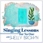 Singing Lessons For No One Podcast Singing Lessons For No One