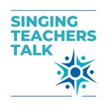 Singing Teachers Talk Podcast Singing Teachers Talk