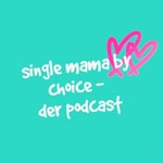 Logo of the podcast Single Mama by Choice - der Podcast Podcast Single Mama by Choice - der Podcast