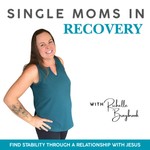 Podcast Single Moms In Recovery | Mental Health, Narcissistic Abuse, Stability, Isolation, Spiritual Healing