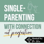 Single-Parenting with Connection (NOT Perfection) Podcast Single-Parenting with Connection (NOT Perfection)