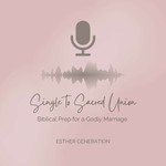 Logo of the podcast Single to Sacred Union: Biblical Prep for a Godly Marriage Podcast Single to Sacred Union: Biblical Prep for a Godly Marriage