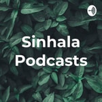 Logo of the podcast Sinhala Podcast Podcast Sinhala Podcast