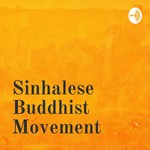 Logo of the podcast Sinhalese Buddhist Movement Podcast Sinhalese Buddhist Movement