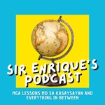 Logo of the podcast Sir Enrique’s Podcast: Mga Lessons mo sa Kasaysayan & Everything in Between Podcast Sir Enrique’s Podcast: Mga Lessons mo sa Kasaysayan & Everything in Between