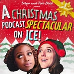 Logo of the podcast Sisqo and Tree Bird Present A Christmas Podcast Spectacular On Ice! (with Quinta Brunson and Kate Peterman) Podcast Sisqo and Tree Bird Present A Christmas Podcast Spectacular On Ice! (with Quinta Brunson and Kate Peterman)