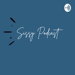 Logo of the podcast Sissy Podcast Podcast Sissy Podcast