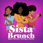 Sista Brunch Podcast Sista Brunch