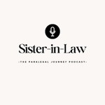 Logo of the podcast Sister-in-Law: The Paralegal Journey Podcast Sister-in-Law: The Paralegal Journey
