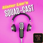 Logo of the podcast Sister Luv's Squadcast Podcast Sister Luv's Squadcast