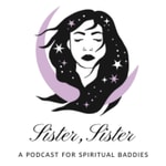 Sister Sister: A Podcast for Spiritual Baddies Sister Sister: A Podcast for Spiritual Baddies