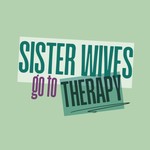 Sister Wives Go to Therapy Podcast Sister Wives Go to Therapy