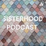 Logo of the podcast SISTERHOOD PODCAST Podcast SISTERHOOD PODCAST