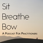 Logo of the podcast Sit, Breathe, Bow Podcast Sit, Breathe, Bow