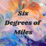 Logo of the podcast Six Degrees of Miles Podcast Six Degrees of Miles