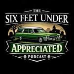 Logo of the podcast Six Feet Under Appreciated Podcast Six Feet Under Appreciated