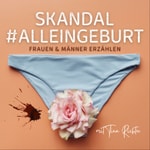 Logo of the podcast Skandal Alleingeburt - Männer und Frauen erzählen Podcast Skandal Alleingeburt - Männer und Frauen erzählen