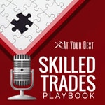 Logo of the podcast Skilled Trades Playbook by At Your Best Podcast Skilled Trades Playbook by At Your Best