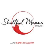 Skillful Means Podcast Podcast Skillful Means Podcast