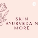 Logo of the podcast Skin Ayurveda N More Podcast Skin Ayurveda N More