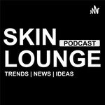 Logo of the podcast Skin Lounge - skincare trends, news and ideas Podcast Skin Lounge - skincare trends, news and ideas