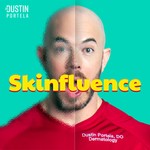 Skinfluence with Dr. Dustin Portela Podcast Skinfluence with Dr. Dustin Portela
