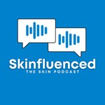 Skinfluenced - The Skin Podcast Podcast Skinfluenced - The Skin Podcast