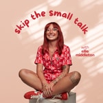 Skip The Small Talk with Ellie Middleton Skip The Small Talk with Ellie Middleton