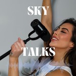 Sky Talks Podcast Podcast Sky Talks Podcast