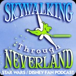 Skywalking Through Neverland: Keeping the Star Wars Magic Alive Podcast Skywalking Through Neverland: Keeping the Star Wars Magic Alive