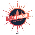 Logo of the podcast SLAM POÉSIE le podcast - LEM Podcast SLAM POÉSIE le podcast - LEM
