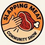 Slapping Meat Community Show Podcast Slapping Meat Community Show