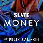 Slate Money Podcast Slate Money