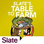 Logo of the podcast Slate's Table to Farm Podcast Slate's Table to Farm