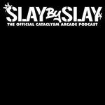 Logo of the podcast Slay by Slay: The Official Cataclysm Arcade Podcast Podcast Slay by Slay: The Official Cataclysm Arcade Podcast