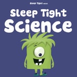 Logo of the podcast Sleep Tight Science - A Bedtime Science Show For Kids