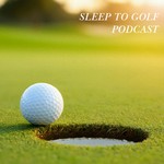 Logo of the podcast Sleep to Golf Podcast Podcast Sleep to Golf Podcast