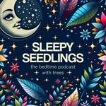 Logo of the podcast Sleepy Seedlings: The Bedtime Podcast with Trees Podcast Sleepy Seedlings: The Bedtime Podcast with Trees
