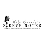 Logo of the podcast SleeveNotes # with Mike Kennedy Podcast SleeveNotes # with Mike Kennedy