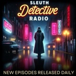 Logo of the podcast Sleuth Detective Radio Podcast Sleuth Detective Radio