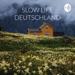Logo of the podcast SLOW LIFE DEUTSCHLAND - DAS ORIGINAL | by Franziska Frei Podcast SLOW LIFE DEUTSCHLAND - DAS ORIGINAL | by Franziska Frei