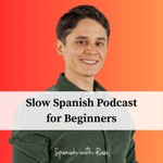 Logo of the podcast Slow Spanish Podcast for Beginners (A1-B1) Podcast Slow Spanish Podcast for Beginners (A1-B1)
