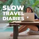 Slow Travel Diaries Slow Travel Diaries