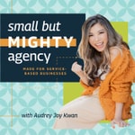 Small But Mighty Agency: Win clients and build better networks for marketing and consulting agencies