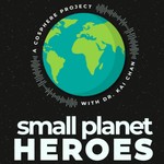 Small Planet Heroes Podcast Small Planet Heroes