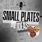 Logo of the podcast Small Plates, Big Ideas Podcast Small Plates, Big Ideas